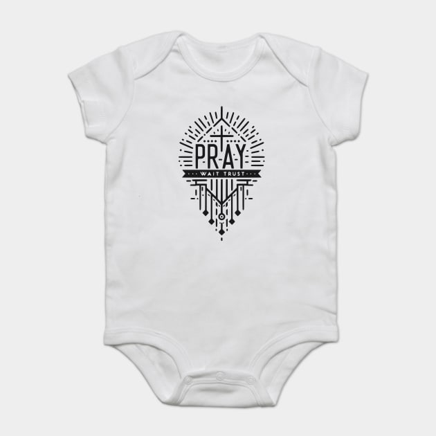 Pray Wait Trust Baby Bodysuit by Frank Ring